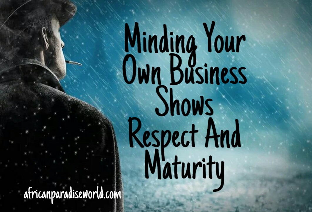 4 Reasons Why You Should Mind Your Own Business