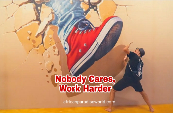 The True Meaning Of Nobody Cares, Work Harder Quote