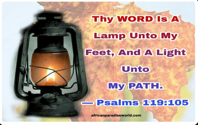 The word is a lamp unto my feet – Psalms 119:105