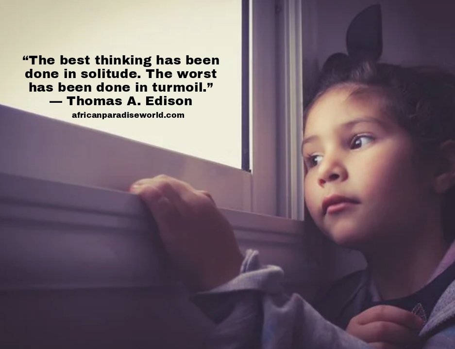 Best thinking in solitude —Thomas Edison 