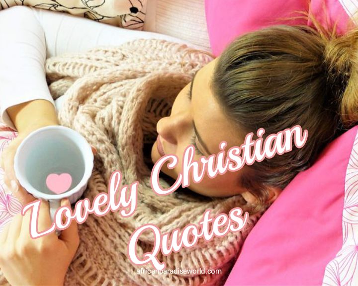 50 Comprehensive Christian Quotes To Inspire You To Live Life Wisely