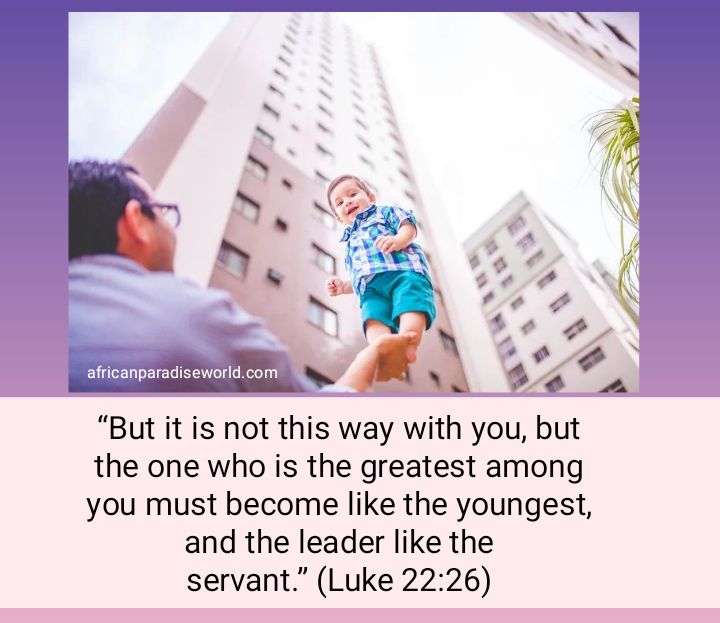 The greatest must become the youngest verse —Luke 22:26